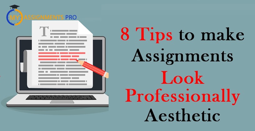 8 Tips to Make Assignments Look Professionally Aesthetic