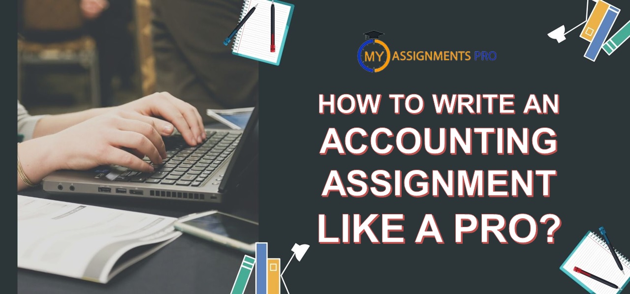 How to Write an Accounting Assignment Like A Pro?