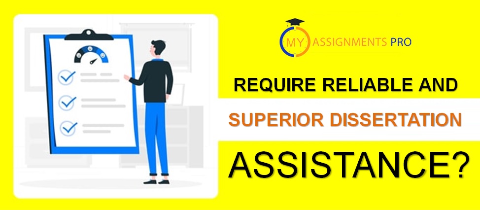 Require Reliable and Superior Dissertation Assistance?
