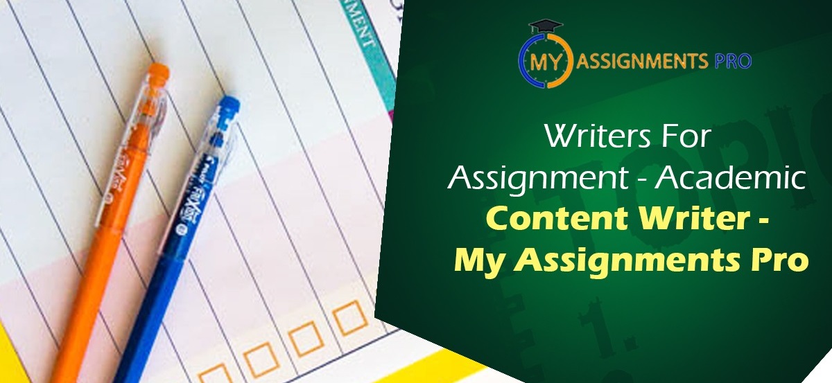 Writers For Assignment - Academic Content Writer - My Assignments Pro