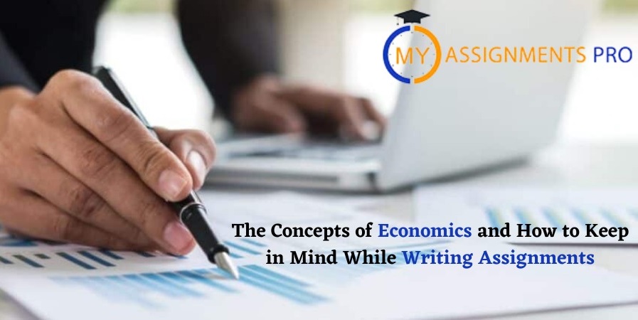 The Concepts of Economics and How to Keep in Mind While Writing Assignments
