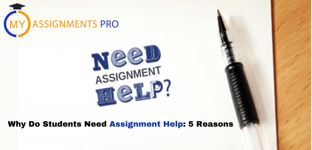 Why Do Students Need Assignment Help: 5 Reasons