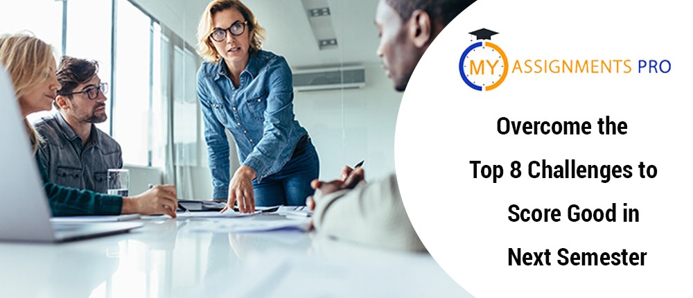 Overcome the Top 8 Challenges to Score Good in Next Semester