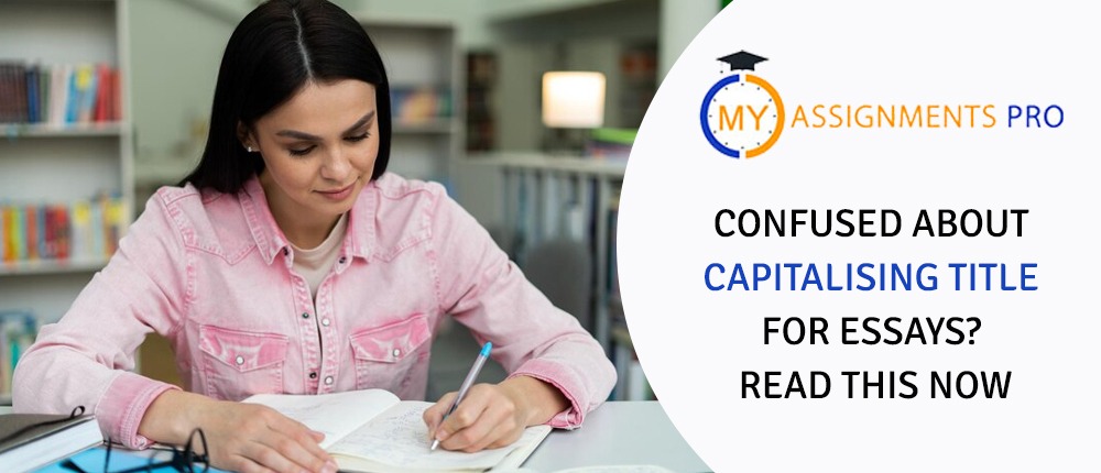 Confused about Capitalising Title for Essays? Read this Now
